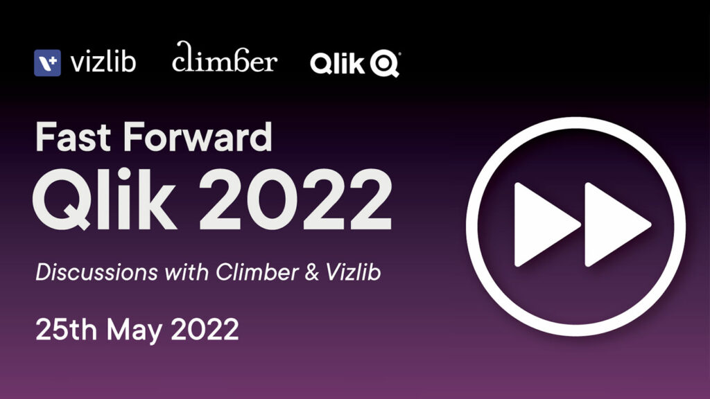 Fast Forward Qlik London 2022 – Live Event with Climber & Vizlib Fast Forward Qlik London 2022 – Live Event with Climber & Vizlib