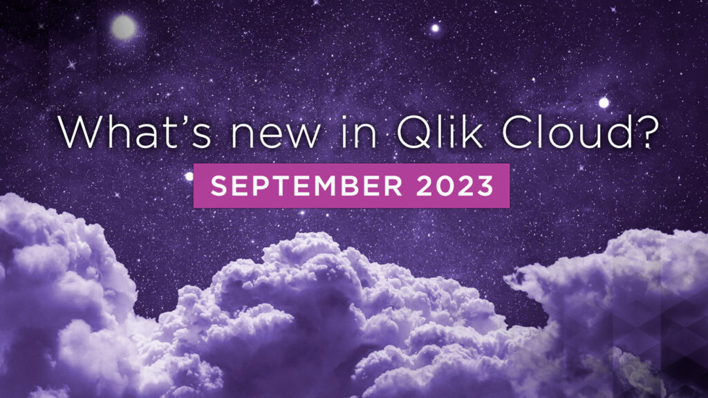 What’s New in Qlik Cloud – Sep 2023