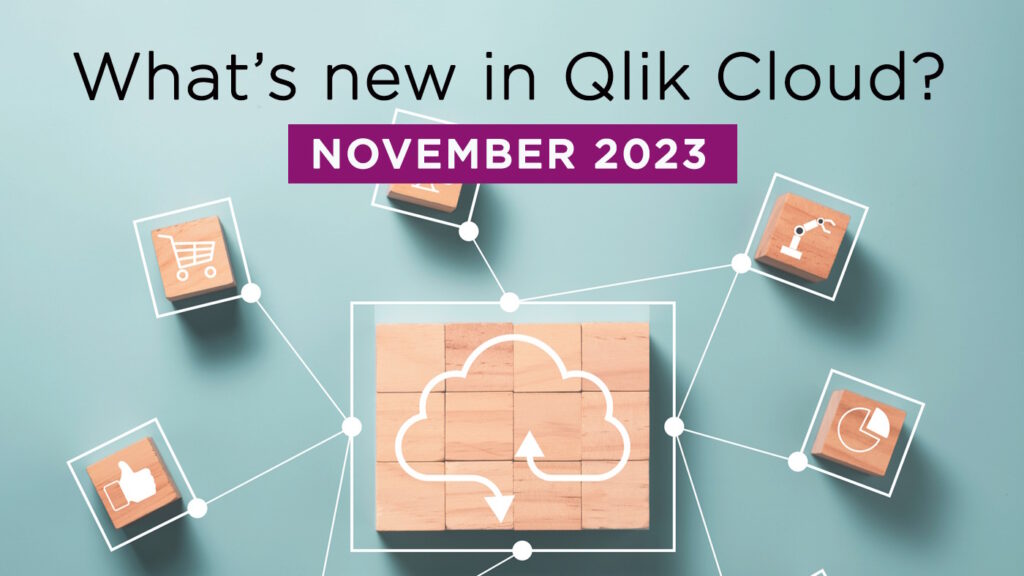 What’s New in Qlik Cloud – Nov 2023