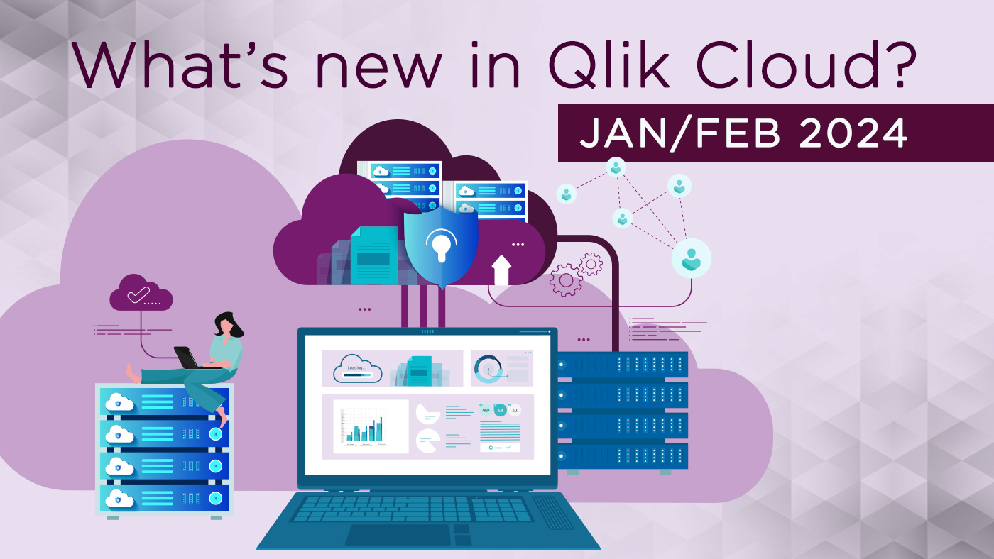 Climber Blog - What's new in Qlik Cloud - January & February 2024