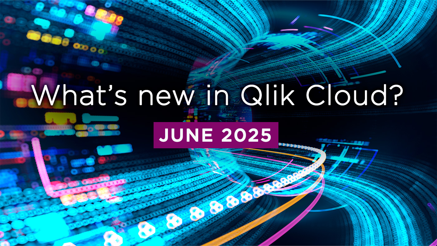 What’s New in Qlik Cloud – June 2025 What’s New in Qlik Cloud – June 2025