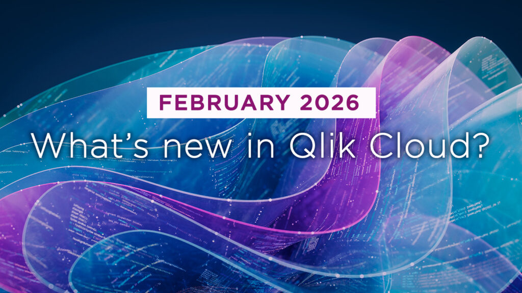 What’s New in Qlik Cloud – February 2026