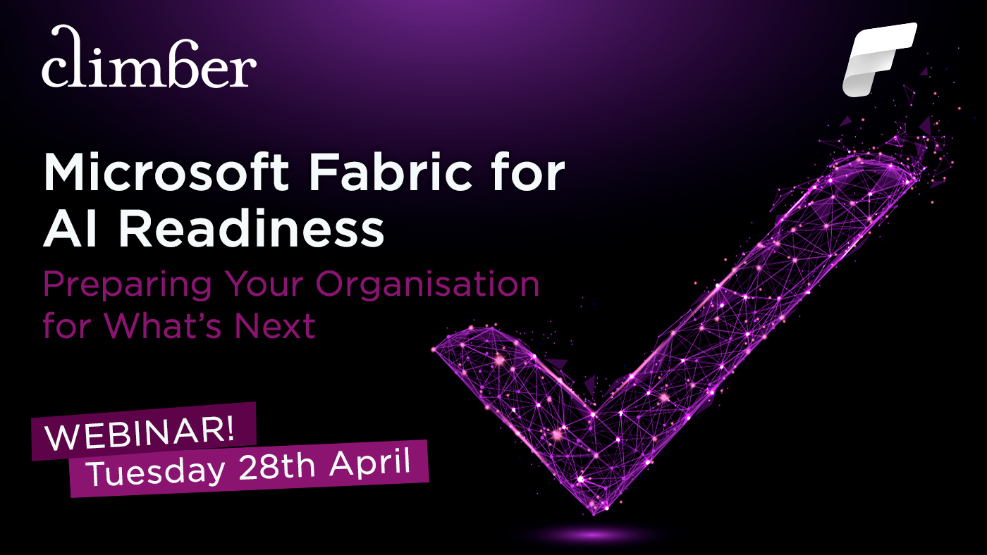 Climber Webinar - Microsoft Fabric for AI Readiness: Preparing Your Organisation for What’s Next