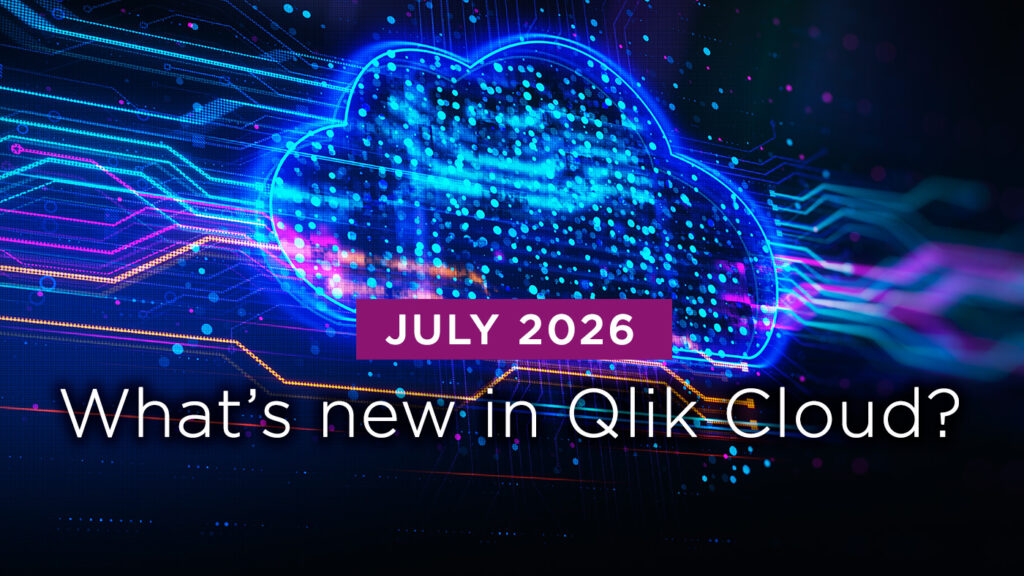 What’s New in Qlik Cloud – July 2026