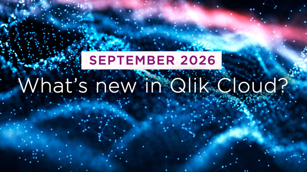 What’s New in Qlik Cloud – September 2026